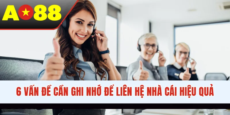 6 vấn đề cần ghi nhớ để liên hệ nhà cái hiệu quả