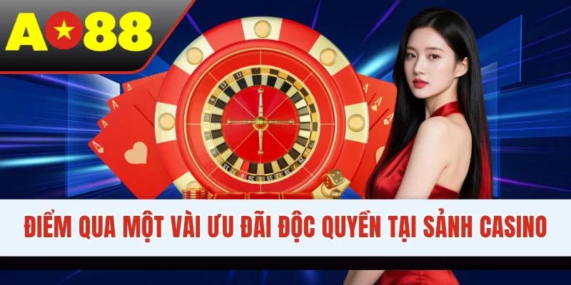 Điểm qua một vài ưu đãi độc quyền tại sảnh casino